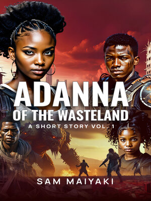 cover image of Adanna of the Wasteland, Volume 1